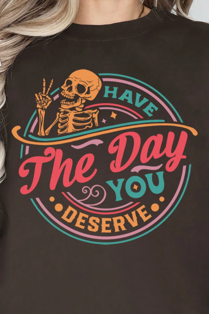 Have The Day You Deserve Heavy-weight Crew Sweatshirt