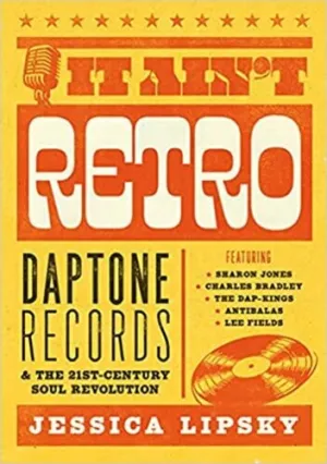 It Ain't Retro: Daptone Records & The 21st-Century Soul Revolution (Paperback)