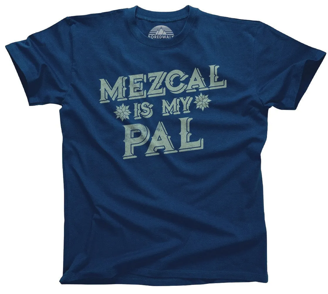 Men's Mezcal is My Pal T-Shirt Cinco De Mayo Mexican Drinking