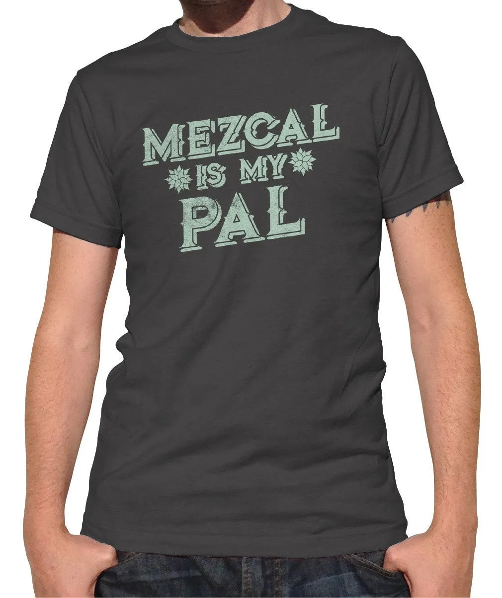 Men's Mezcal is My Pal T-Shirt Cinco De Mayo Mexican Drinking