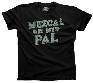 Men's Mezcal is My Pal T-Shirt Cinco De Mayo Mexican Drinking