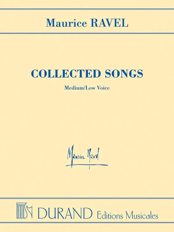 RAVEL COLLECTED SONGS MED/LOW VOICE