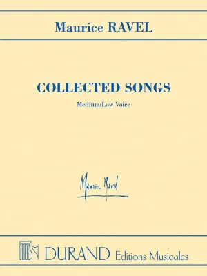 RAVEL COLLECTED SONGS MED/LOW VOICE
